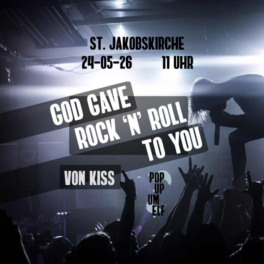 St. Jakobskirche 24.05.2026, 11 Uhr, God gave Rock 'n' Roll to you von Kiss beim PopUp um Elf