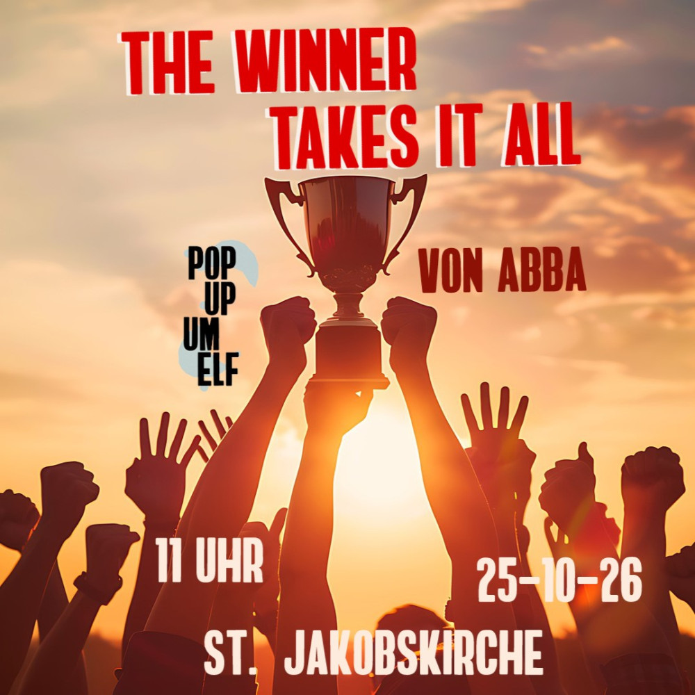 The winner takes it all ist Titellied des nächsten PopUp um Elf-Gottesdienstes am 25.10.2026 um 11 Uhr in der Jakobskirche Nürnberg