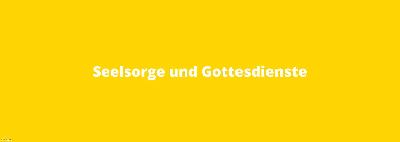 Gottesdienste und Seelsorge